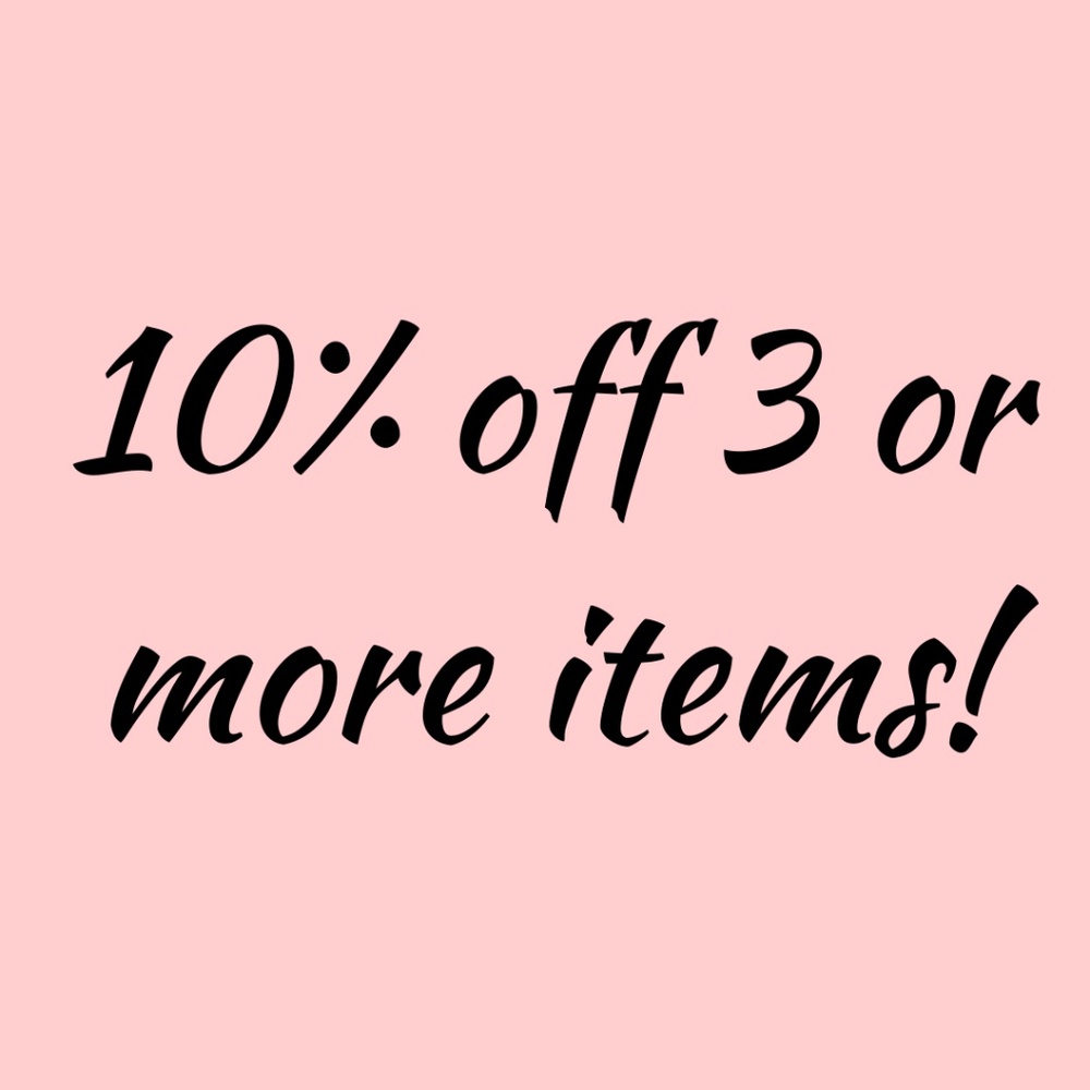 BUNDLE 3 OR MORE ITEMS TO GET 10% OFF!